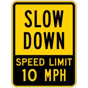 Traffic Signs - "Slow Down Speed Limit 10 MPH"